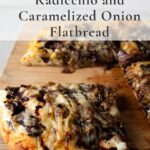 radicchio and caramelized onion flatbread on cutting board