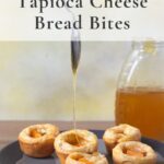 Honey drizzling on tapioca cheese bread pin